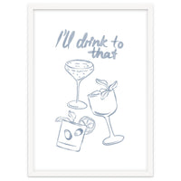 Ill Drink To That