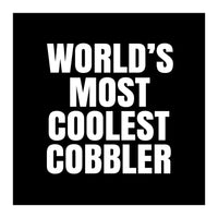 World's most coolest Cobbler (Print Only)