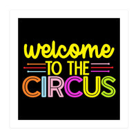 Welcome To The Circus  (Print Only)