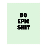 Do Epic Shit, Motivational Quote Poster, Bold Typography Print for Office Decor (Print Only)