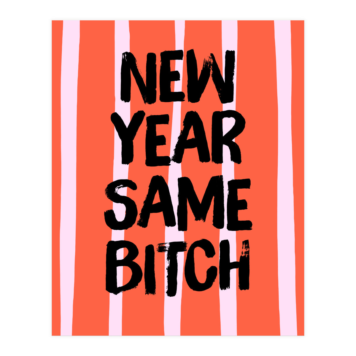 New Year Same Bitch, Funny Bold Quote Poster for Confident Girl Boss Decor (Print Only)