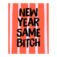 New Year Same Bitch, Funny Bold Quote Poster for Confident Girl Boss Decor (Print Only)