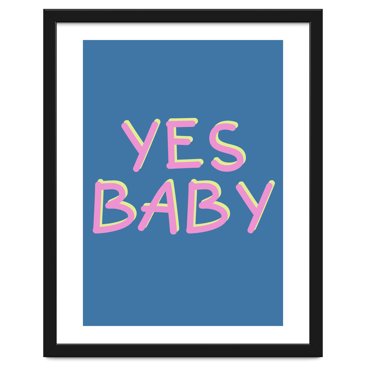 Yes Baby Text Art, Feminist, Feminism