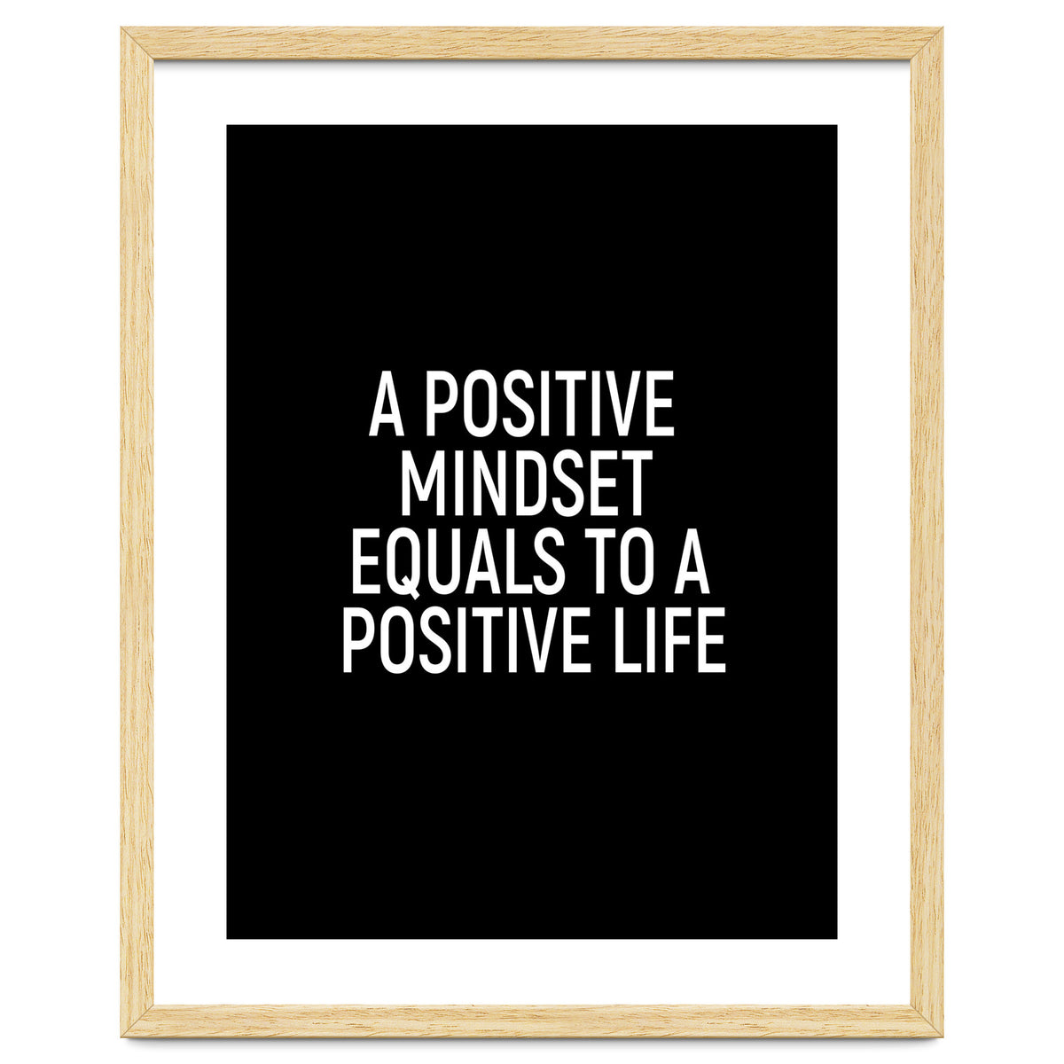 A positive mindset equals to a positive life