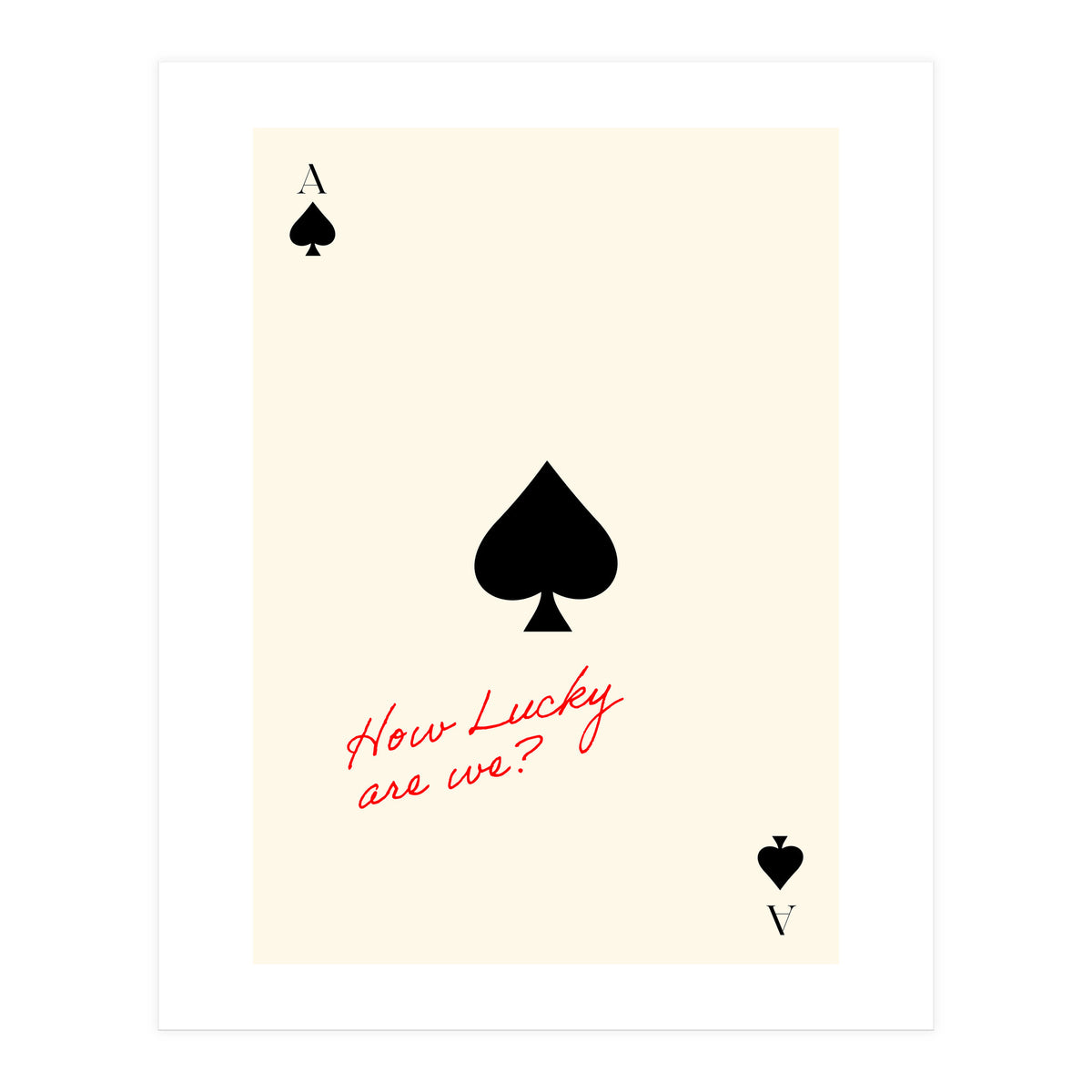 Ace of Spades Luck Quote Print, How Lucky Are We Motivational Wall Art (Print Only)