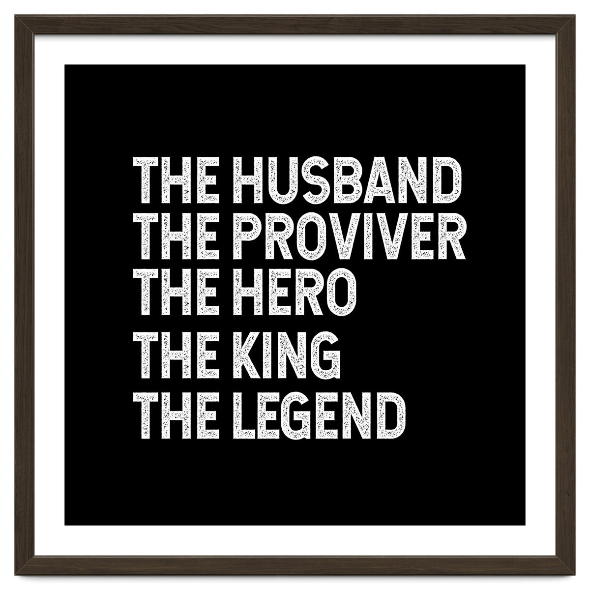 Husband Provider Hero Legend King