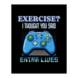 Exercise I Thought You Said Extra Lives – Gamer Humor Gift for Video Game Lovers (Print Only) thumbnail