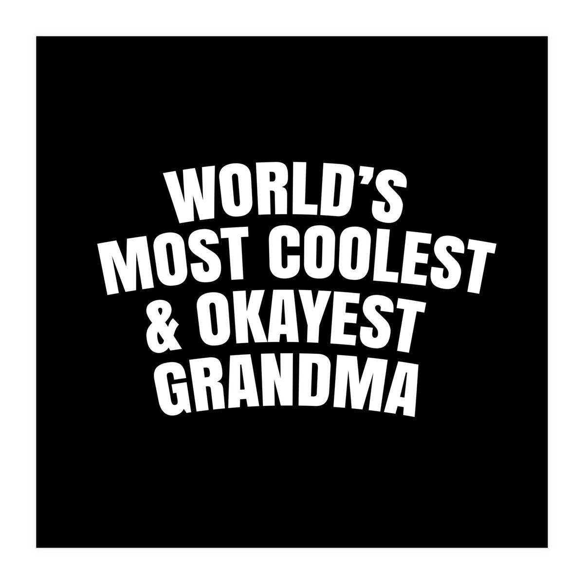 World's most coolest and okayest grandma (Print Only)