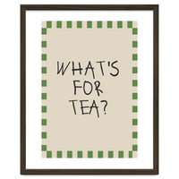 What’s For Tea, Cute Kitchen Quote Print, Playful Wall Art for Dining Spaces