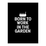 Born to work in the garden  (Print Only) thumbnail