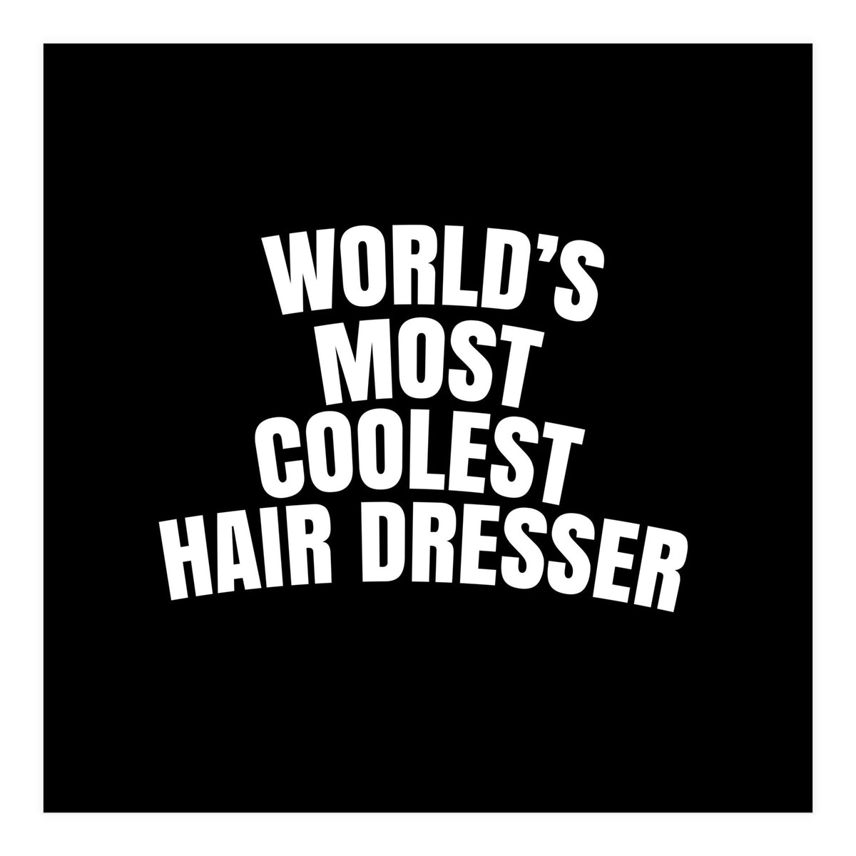 World's most coolest hair dresser (Print Only)