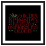 In This Kitchen We Count Memories Not Calories thumbnail