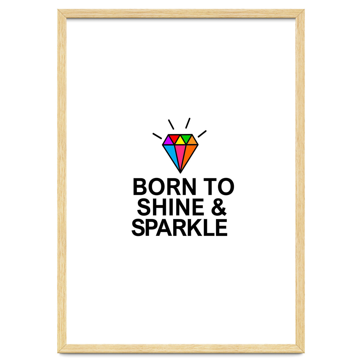 Born to shine and sparkle