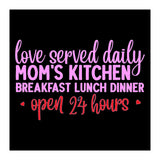 Love Served Daily Moms Kitchen Breakfast Lunch Dinner Open 24 Hours  (Print Only) thumbnail