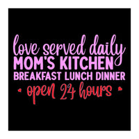 Love Served Daily Moms Kitchen Breakfast Lunch Dinner Open 24 Hours  (Print Only)