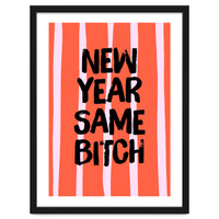New Year Same Bitch, Funny Bold Quote Poster for Confident Girl Boss Decor