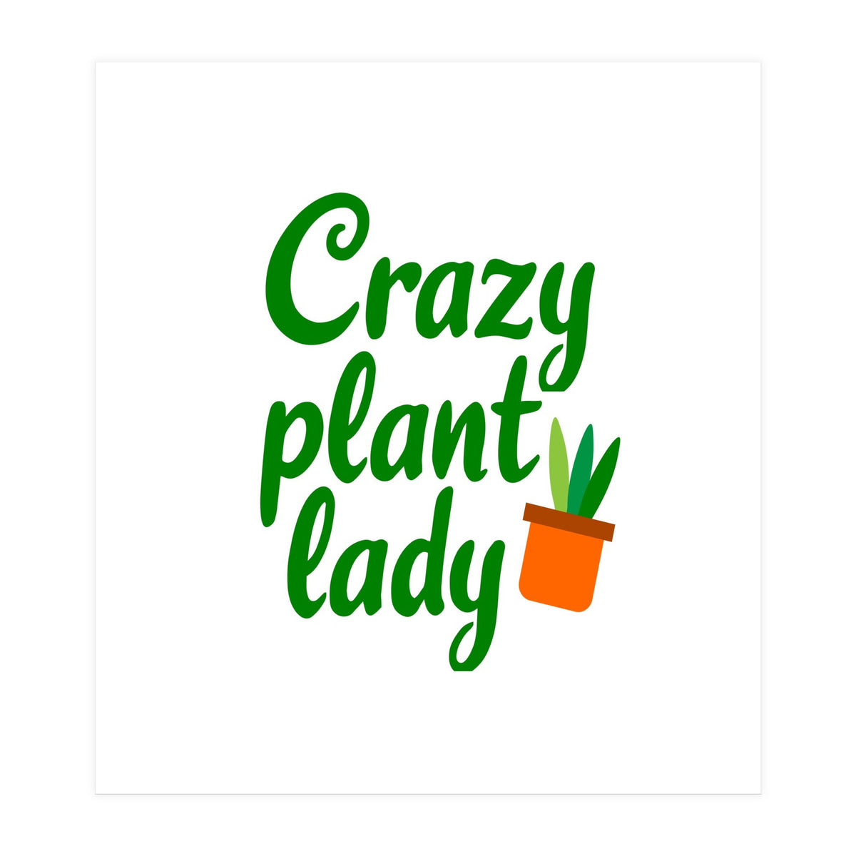 Crazy Plant Lady (Print Only)