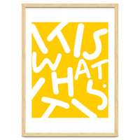It Is What It Is. Typography Funky Quote Saying Words, Minimal Positivity Bright Yellow, Fun Quirky Eclectic Bohemian Contemporary Modern