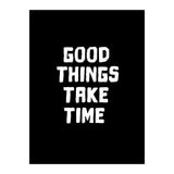 Good things take time  (Print Only) thumbnail
