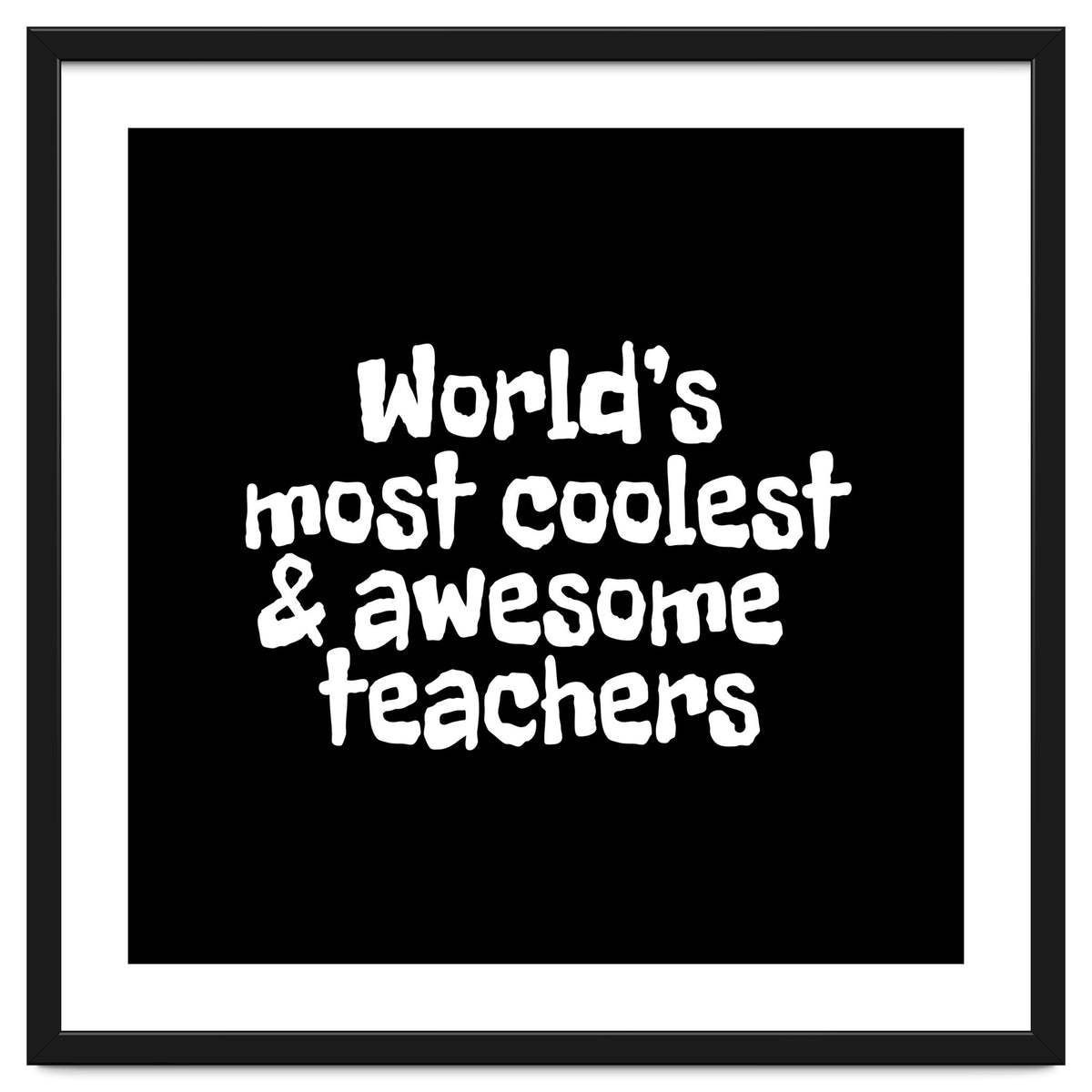 World's most coolest and awesome teachers