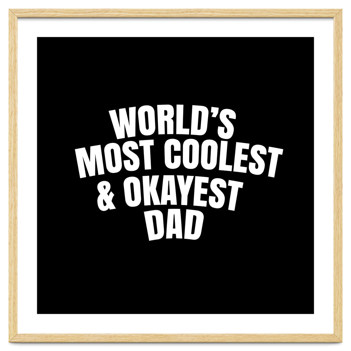 World's most coolest and okayest dad