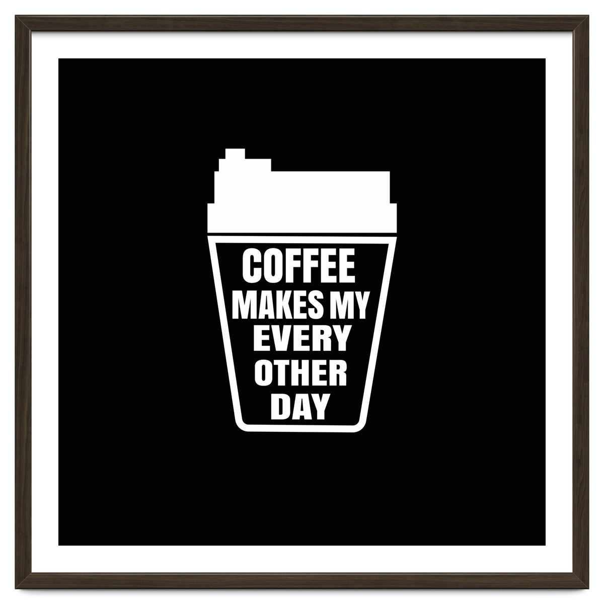 Coffee Makes My Every Other Day