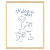 Ill Drink To That