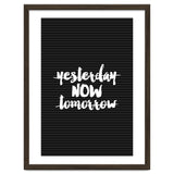 Yesterday Now Tomorrow, Motivational Black and White Typography Print for Modern Wall Decor thumbnail