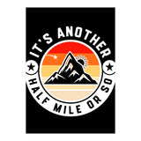 It's Another Half Mile Or So – Funny Hiking Quote Gift For Hikers (Print Only) thumbnail