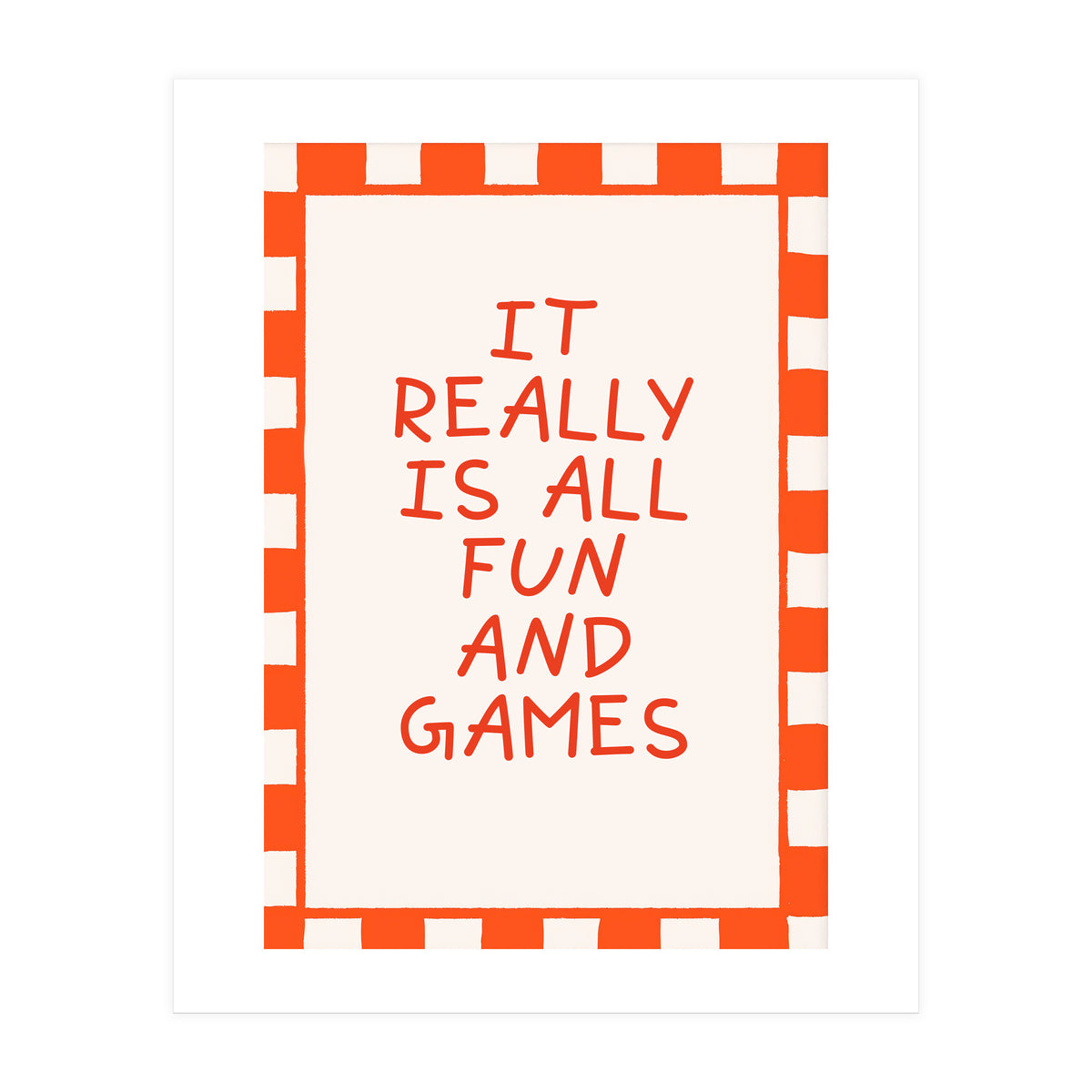 It Really Is All Fun and Games, Playful Quote Print for Happy Spaces (Print Only)