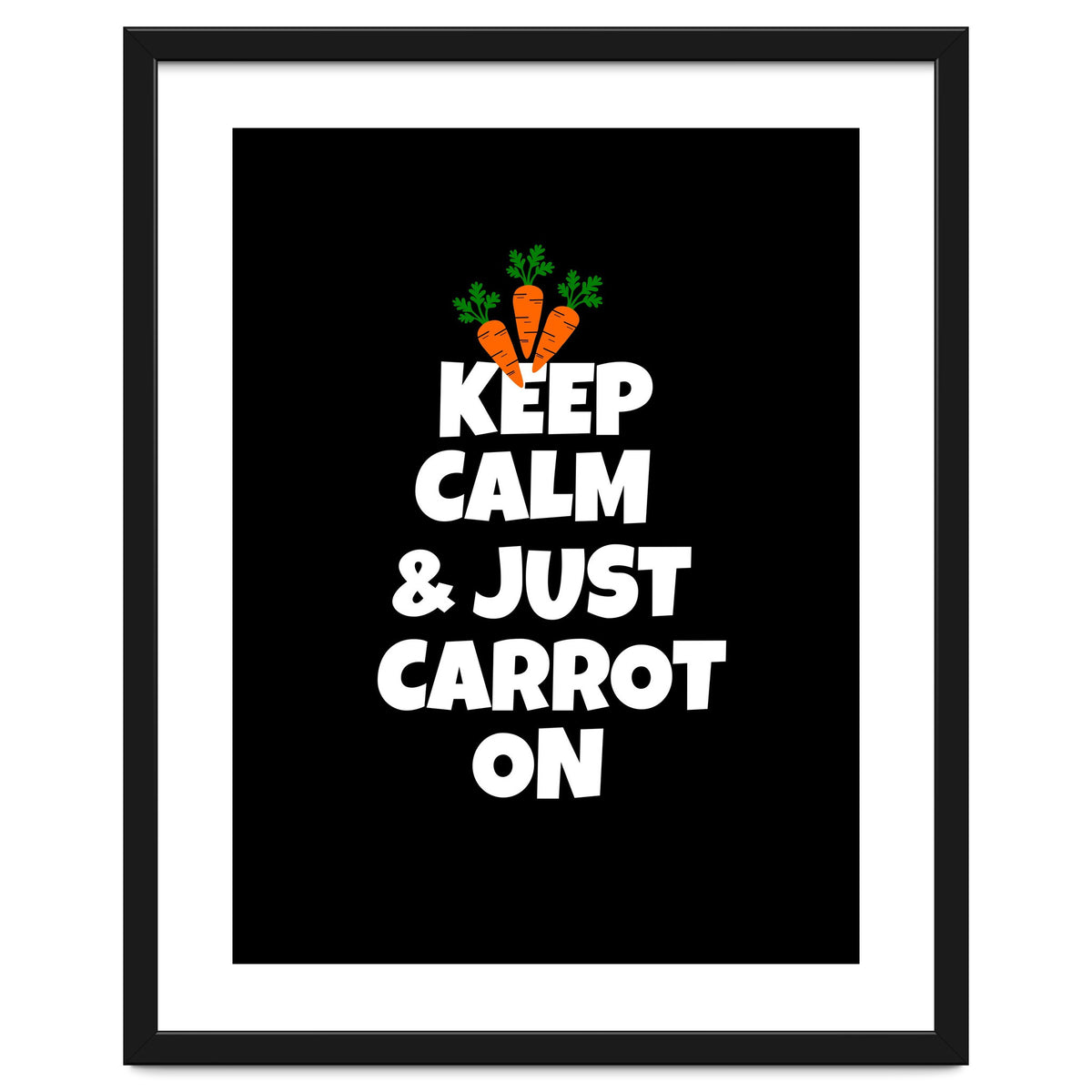 Just keep calm and carrot on