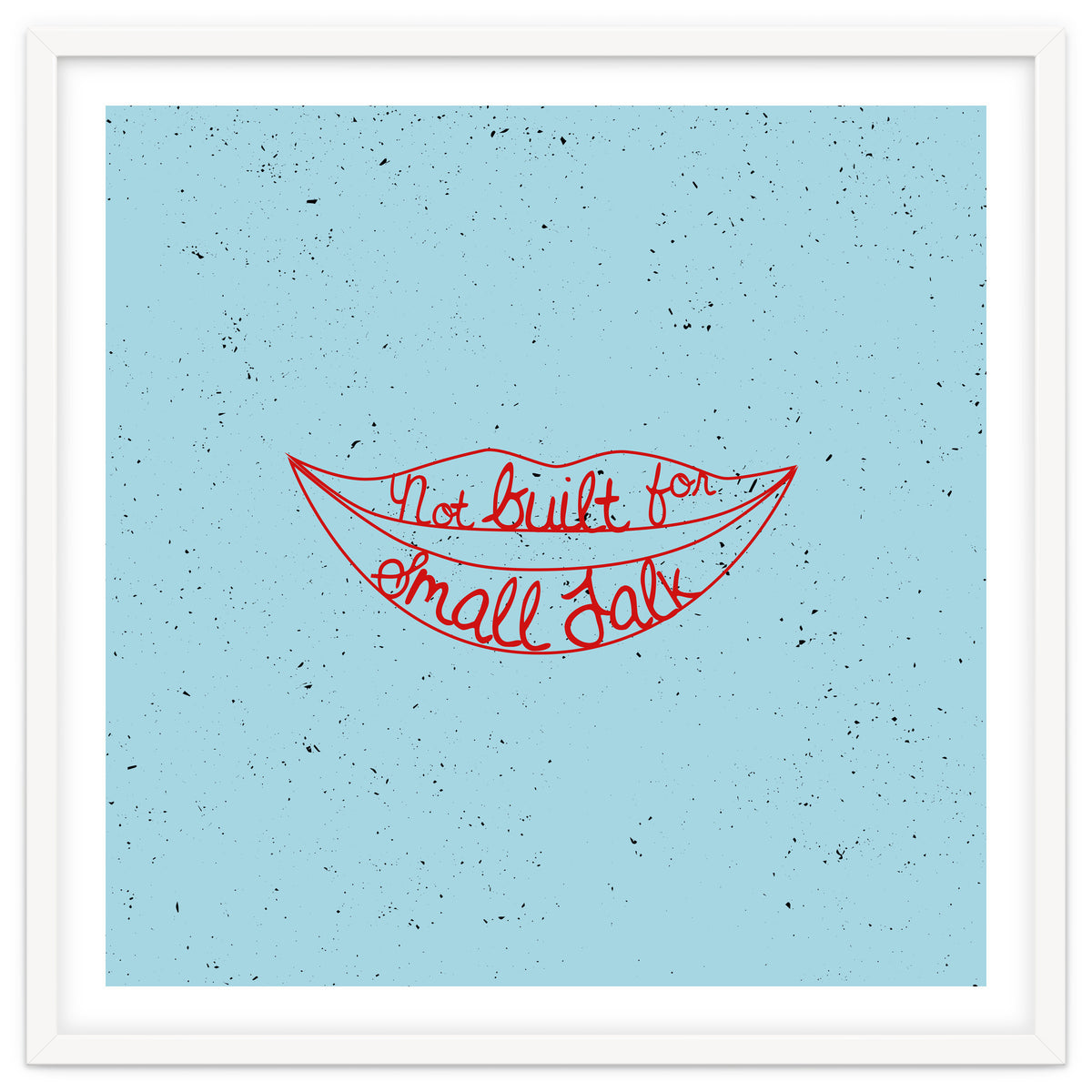 Not Built For Small Talk