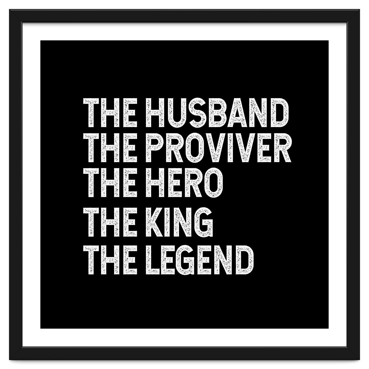 Husband Provider Hero Legend King