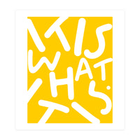 It Is What It Is. Typography Funky Quote Saying Words, Minimal Positivity Bright Yellow, Fun Quirky Eclectic Bohemian Contemporary Modern (Print Only)
