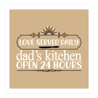 Love Served Daily Dad's Kitchen Open 24 Hours  (Print Only)