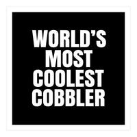 World's most coolest Cobbler (Print Only)