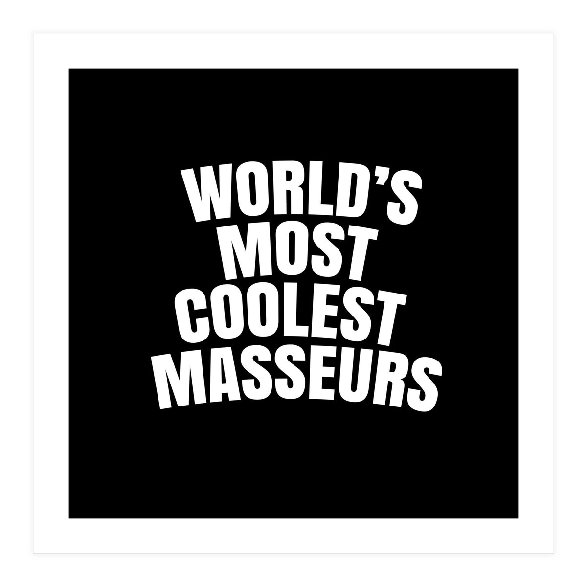 World's most coolest masseurs (Print Only)