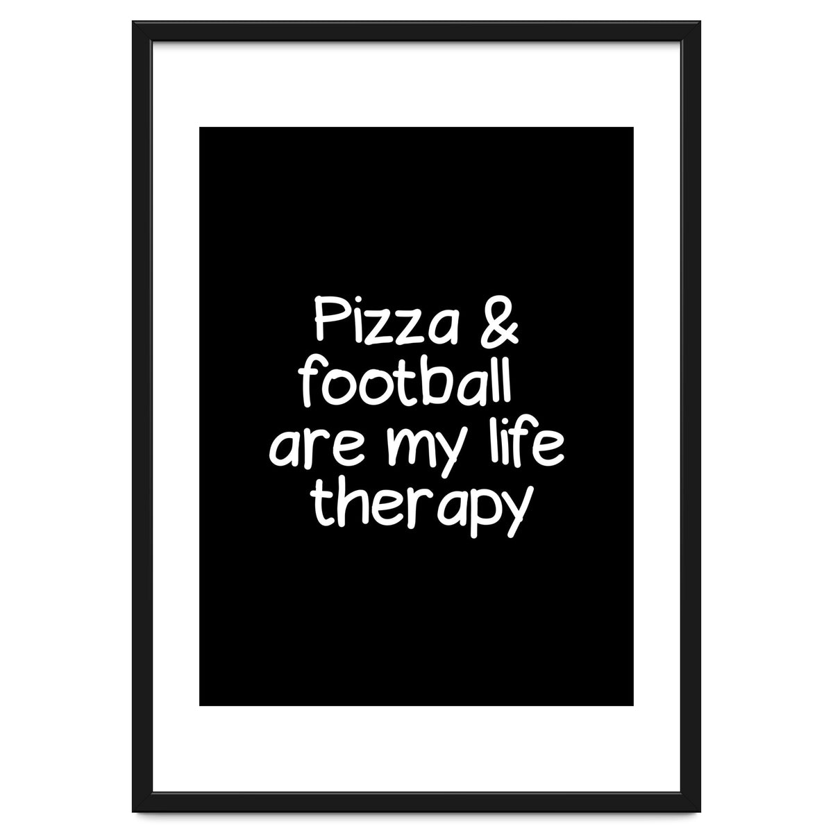 Pizza and football are my life therapy