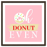 Oh Donut Even