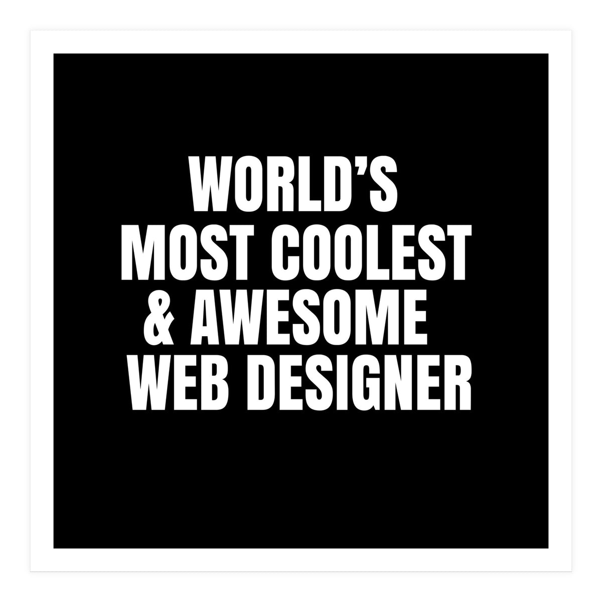 World's most coolest and awesome web designer (Print Only)