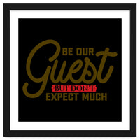 Be Our Guest But Don't Expect Much