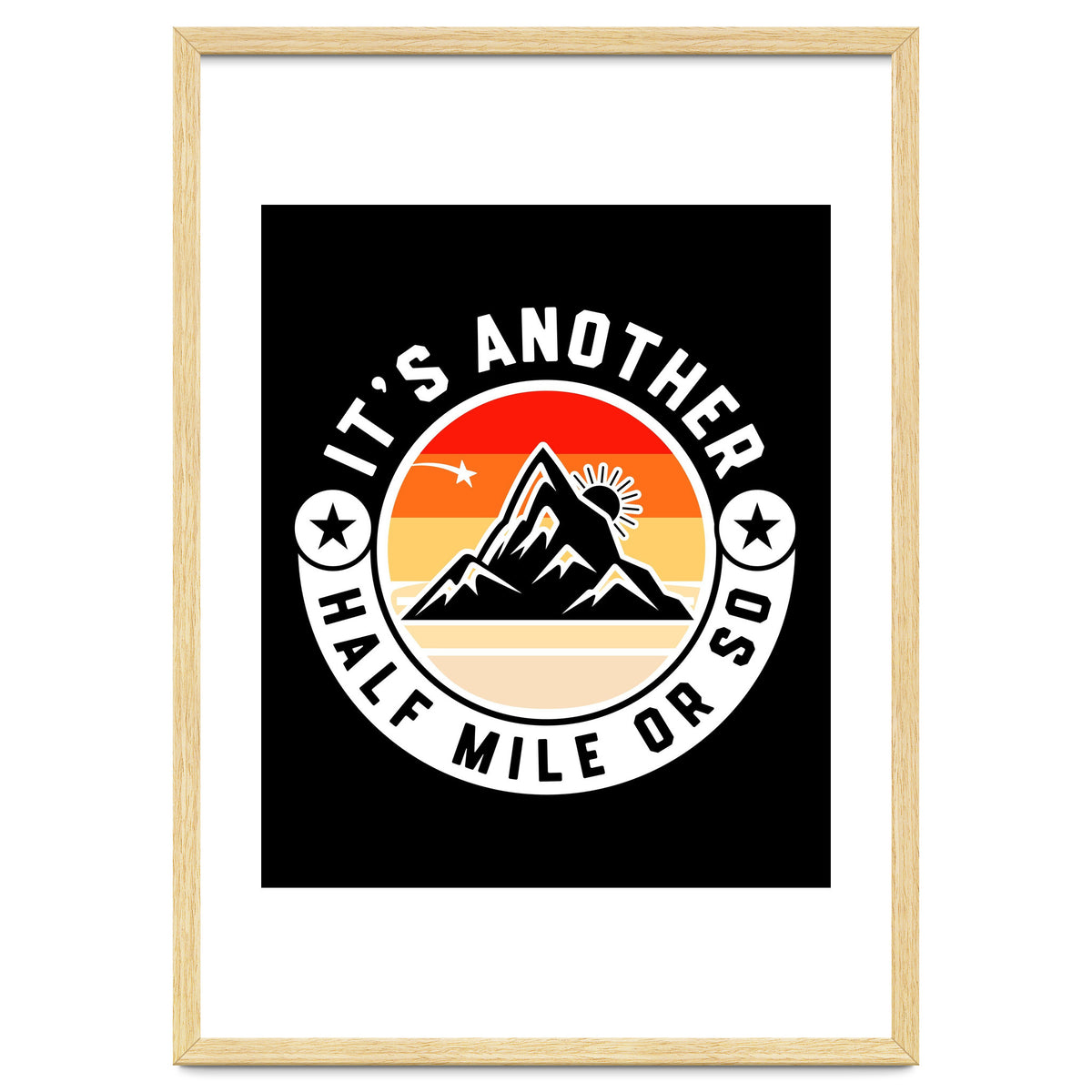 It's Another Half Mile Or So – Funny Hiking Quote Gift For Hikers