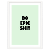 Do Epic Shit, Motivational Quote Poster, Bold Typography Print for Office Decor