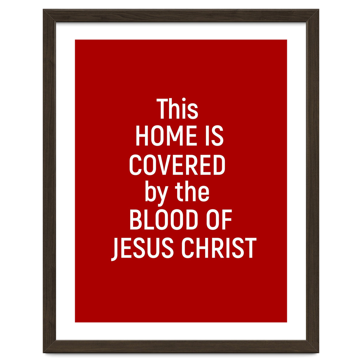 This Home is Covered By The Blood Of Jesus