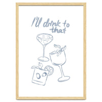 Ill Drink To That