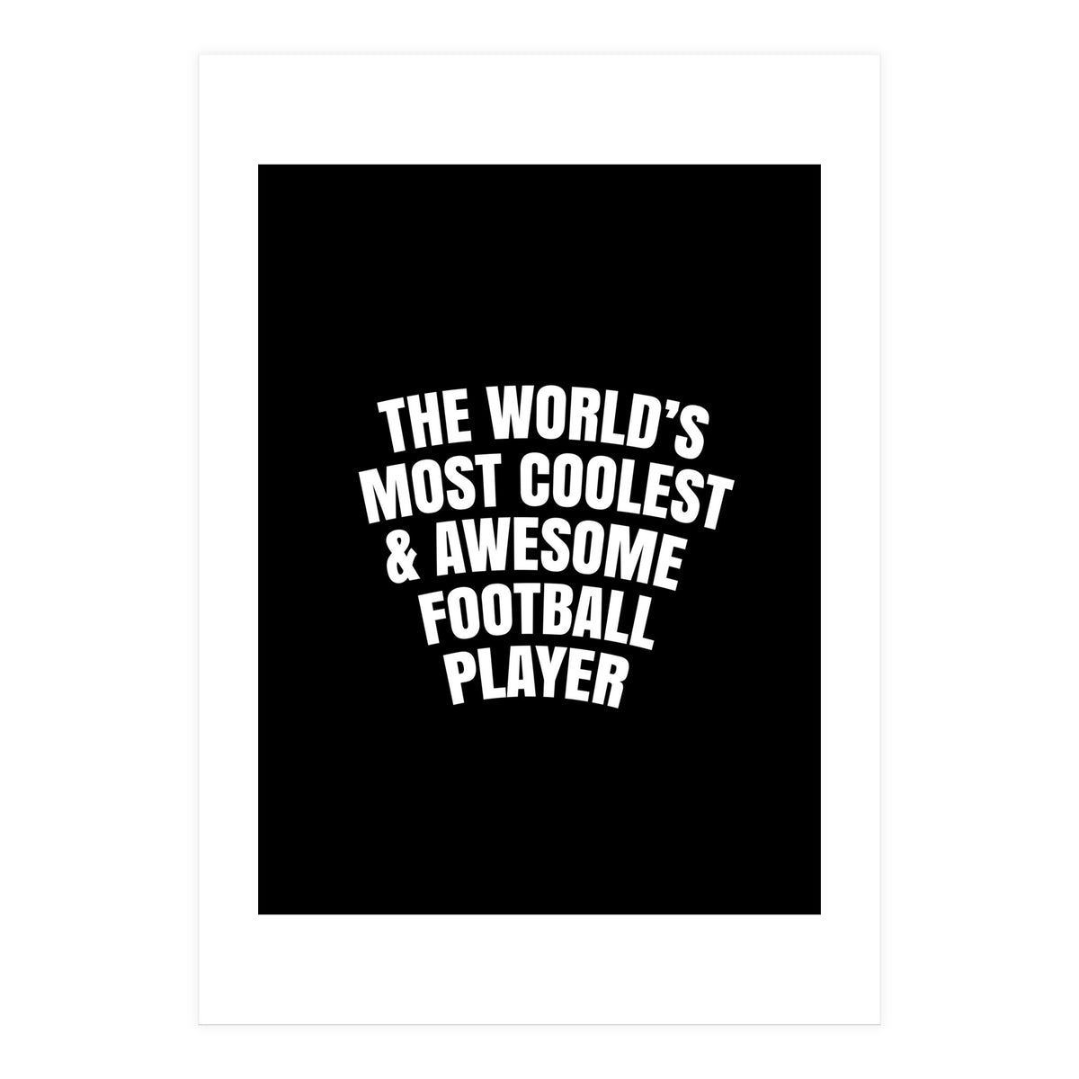 World's most coolest and awesome football Player (Print Only)