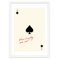 Ace of Spades Luck Quote Print, How Lucky Are We Motivational Wall Art