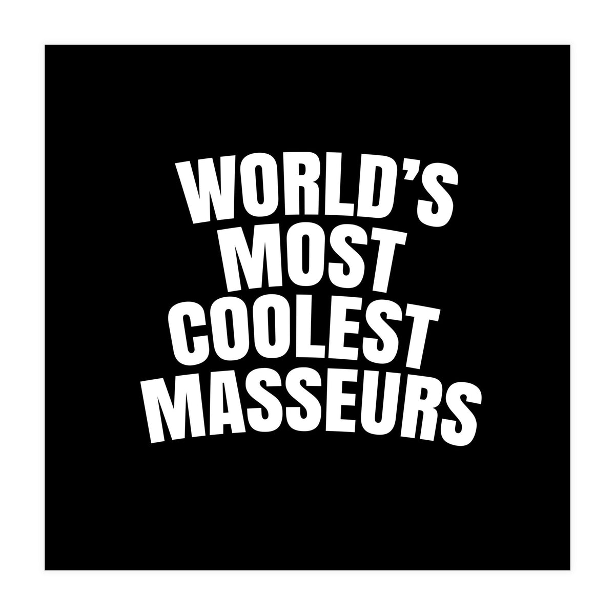 World's most coolest masseurs (Print Only)