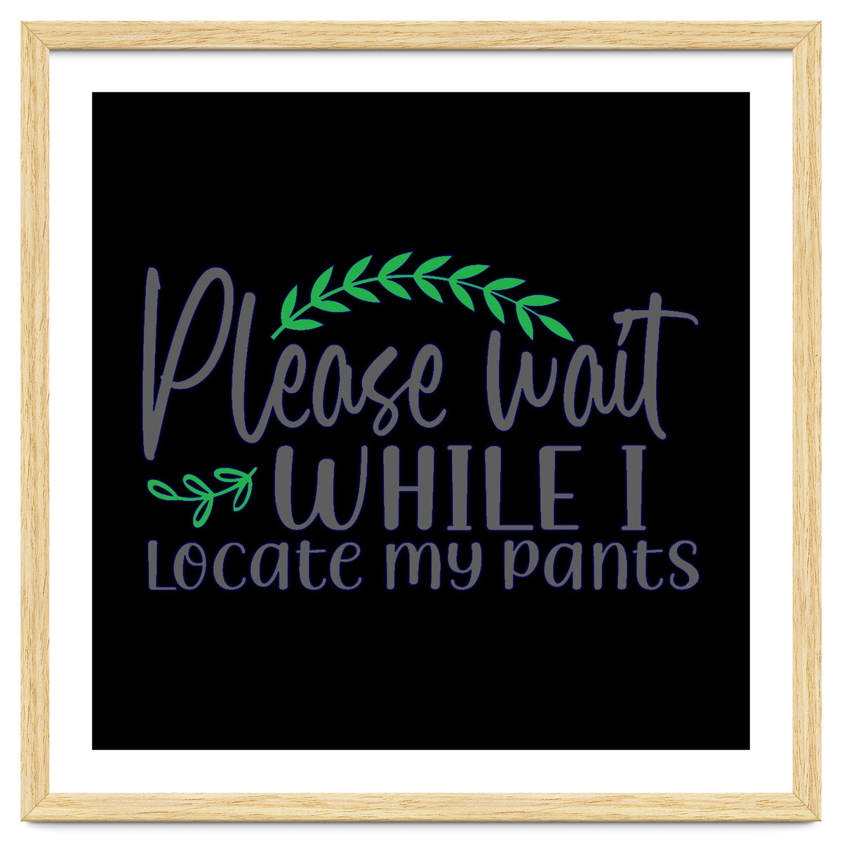 Please Wait While I Locate My Pants