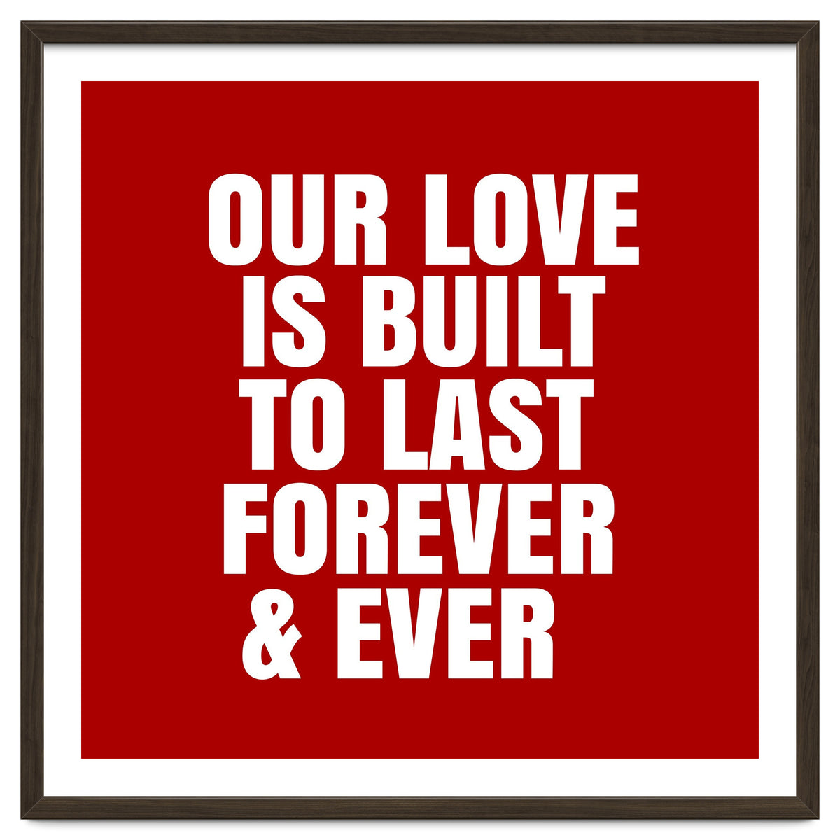 Our love is built to last forever